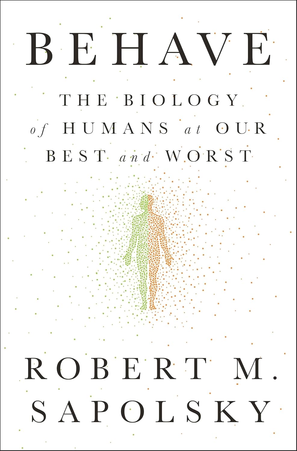 Behave: The Biology of Humans at Our Best and Worst cover